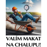 Valím makat na chalupu